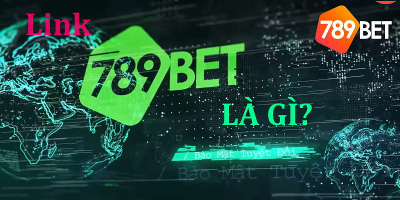 Giới thiệu sơ lược về link 789BET là gì ?